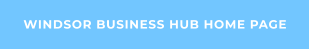 WINDSOR BUSINESS HUB HOME PAGE