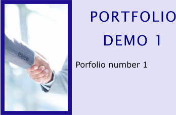 PORTFOLIO DEMO 1 Porfolio number 1.